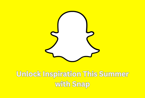 Unlock Inspiration This Summer with Snap